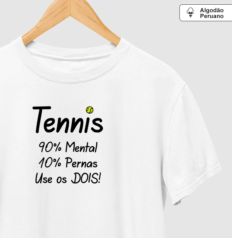 90% Mental, 10% Pernas, Use os Dois - Camiseta Algodão Peruano