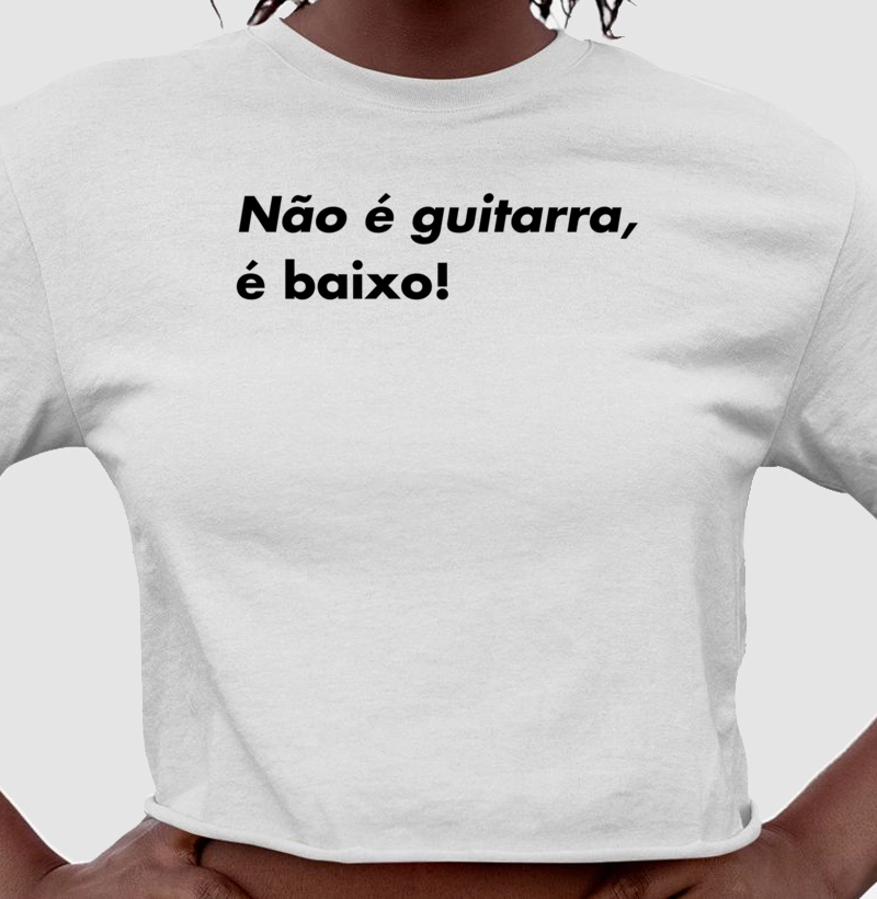 Não é guitarra, é baixo!