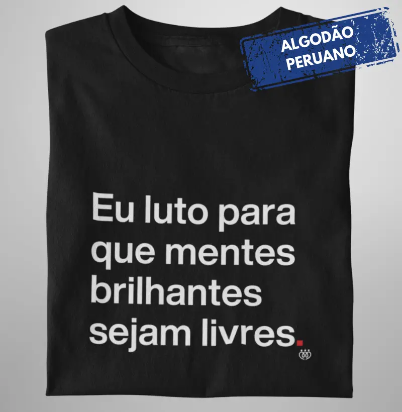 Eu luto para que mentes brilhantes sejam livres - Premium