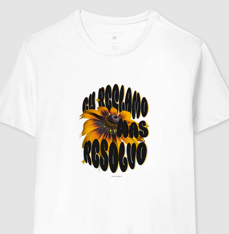 Camiseta Eu reclamo mas resolvo – Fala Sério Store