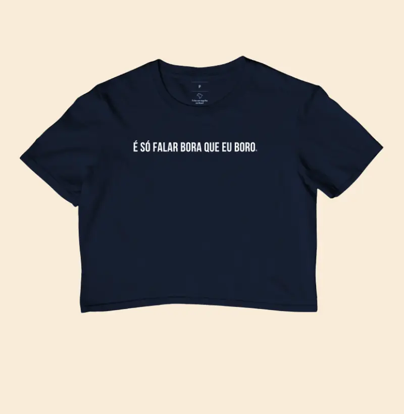 Cropped É só falar bora que eu boro