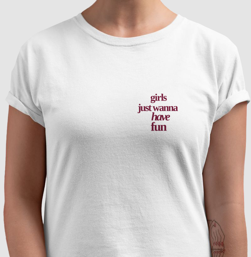 Camiseta "Girls just wanna have fun"