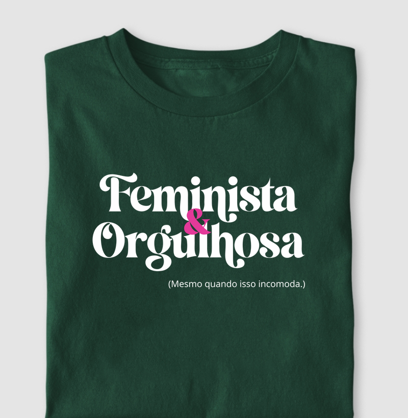 Feminista & Orgulhosa (Mesmo quando isso incomoda.)