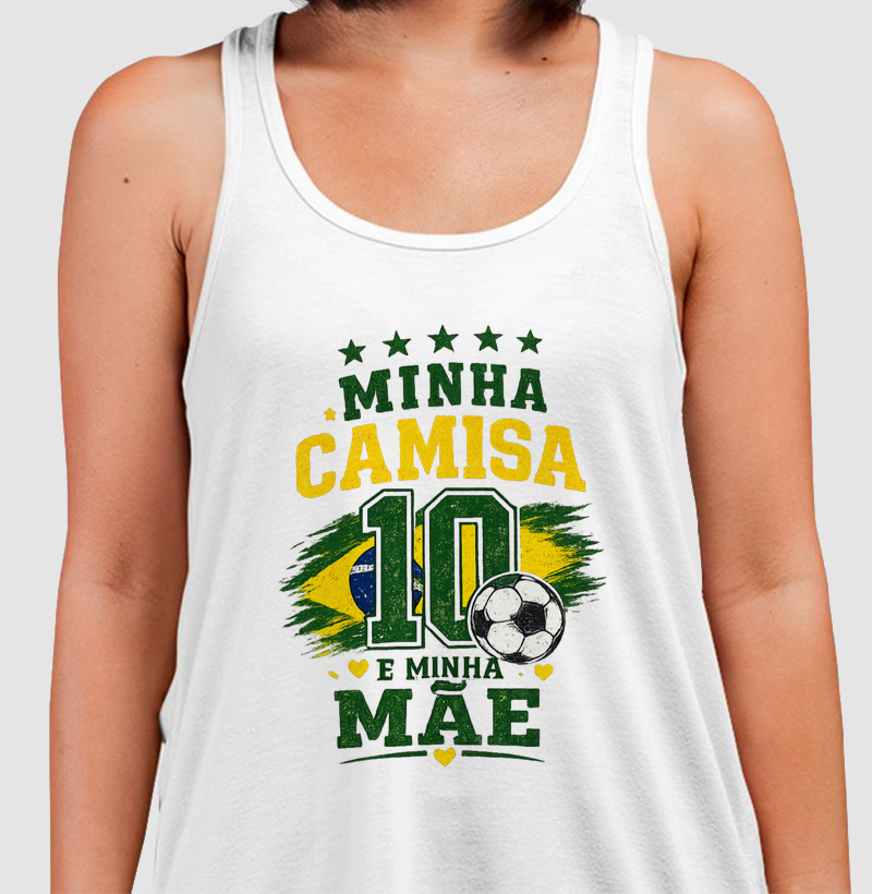💚💛 MINHA CAMISA 10 É MINHA MÃE 💛💚