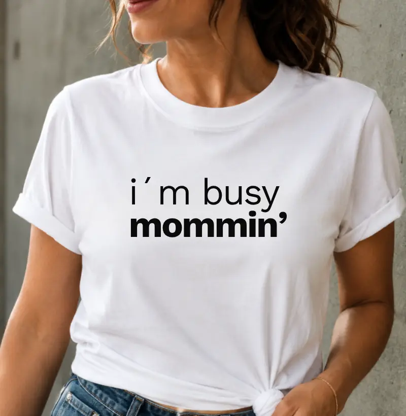 I'm busy mommin'
