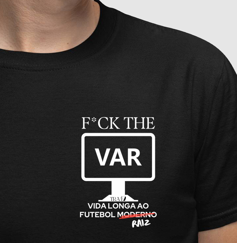 F*CK the VAR - vida longa ao futebol raiz