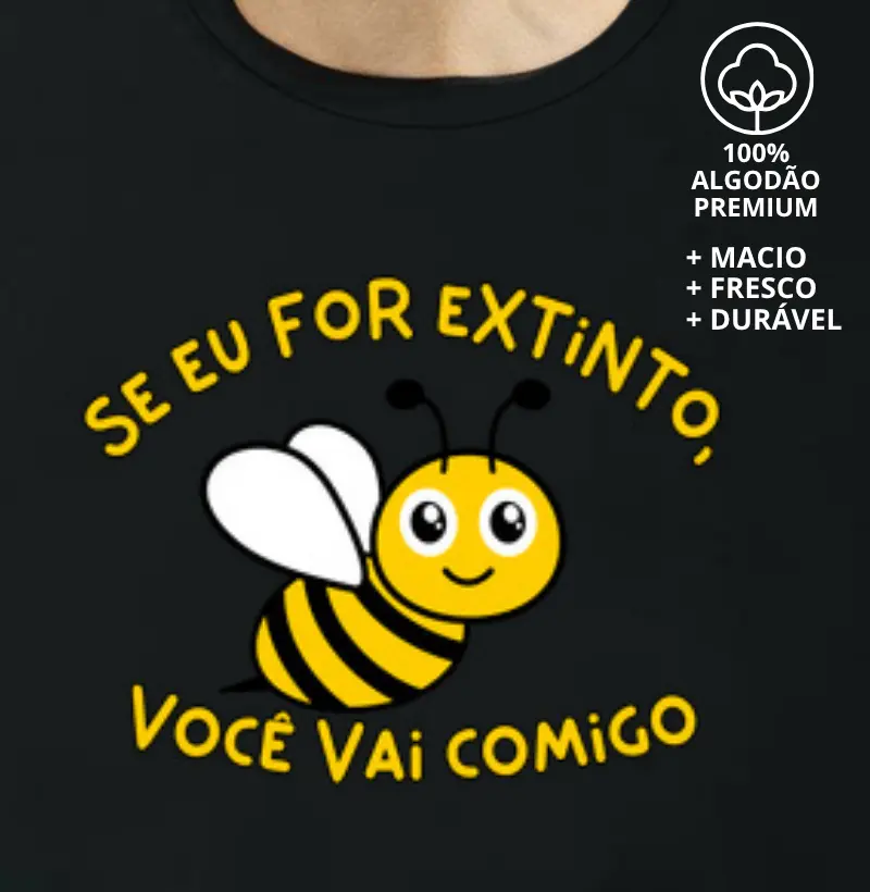 Camiseta Se Eu For Extinto
