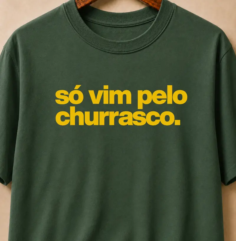 Só vim pelo churrasco