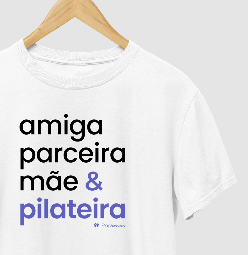 Amiga, Parceira, Mãe & Pilateira