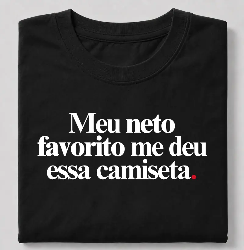 Meu neto favorito me deu essa camiseta