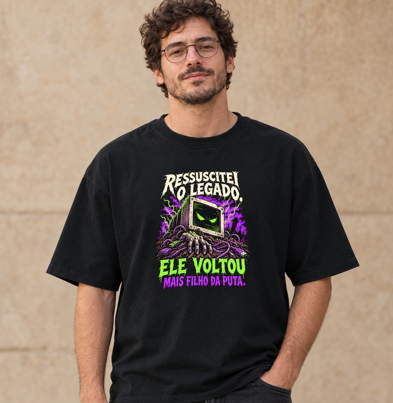 Ressuscitei o legado. Ele voltou mais filho da puta — Camiseta Oversized