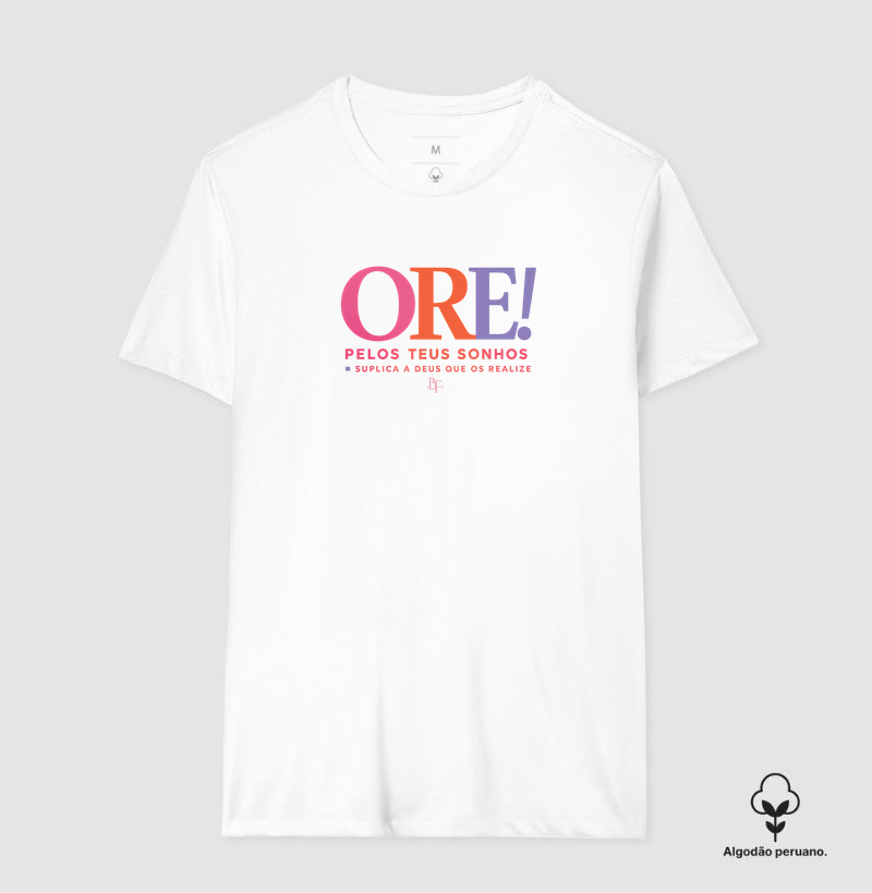 Ore pelos teus sonhos para que Deus os realize - Camiseta Algodão Peruano