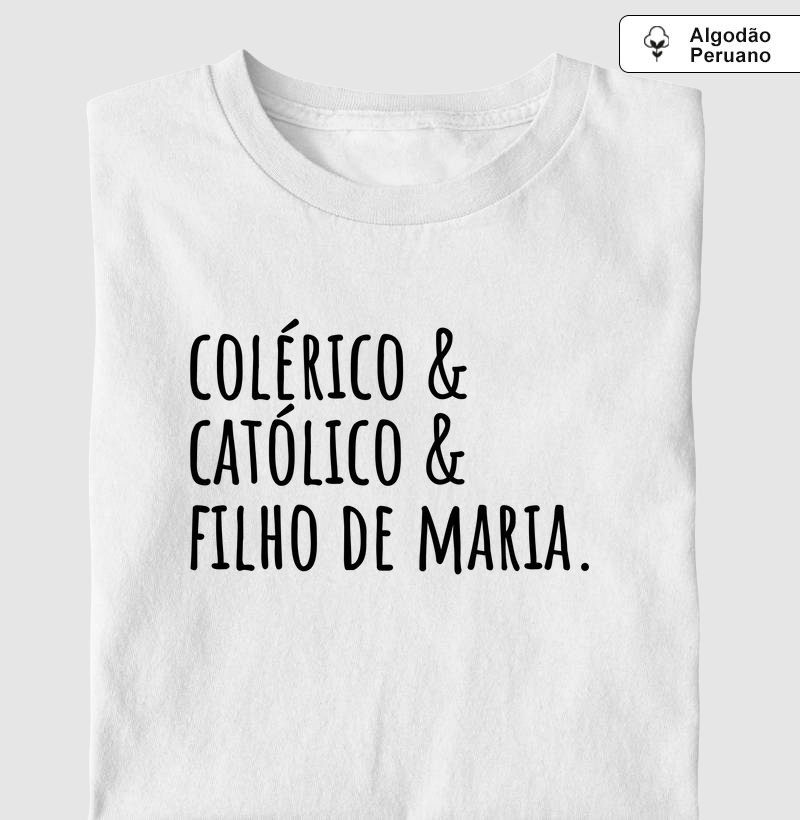 Colérico, Católico e Filho de Maria - Algodão Peruano