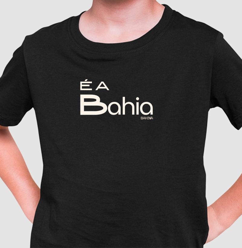 É a Bahia - Camiseta Infantil