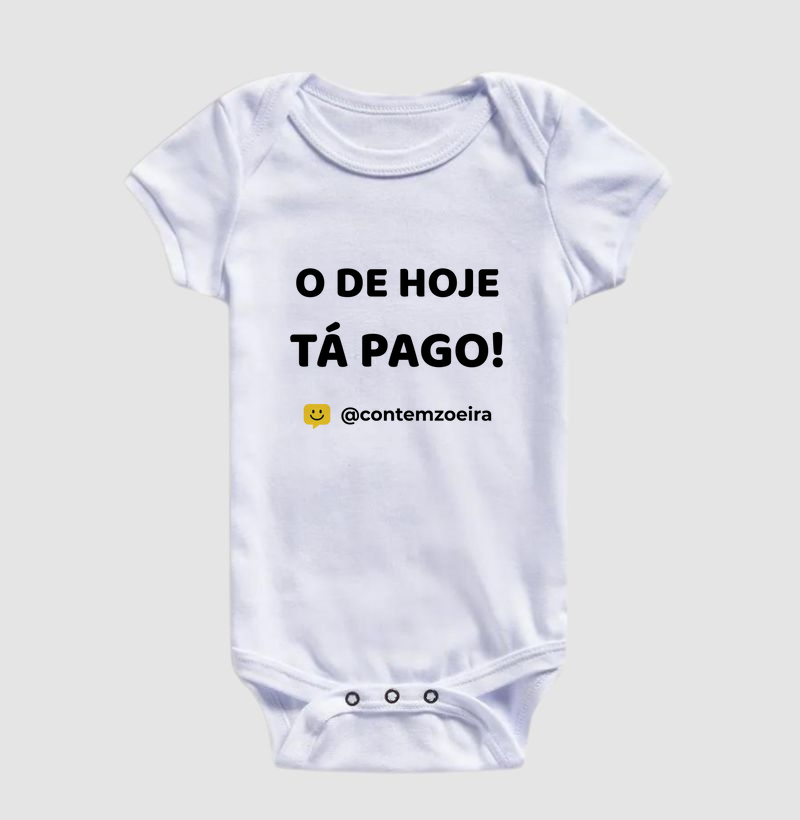 O de hoje tá pago!