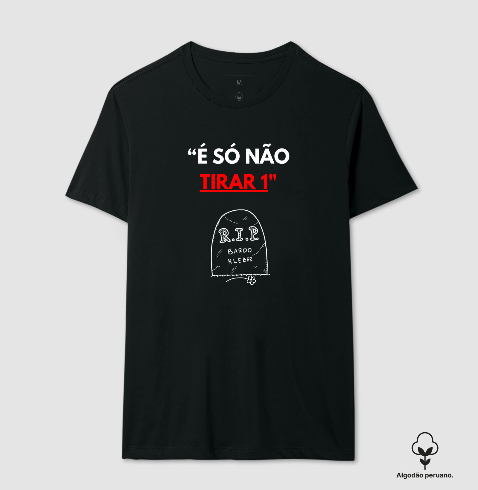 É SÓ NÃO TIRAR 1 - Camiseta Algodão Peruano