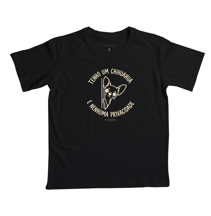 Tenho um chihuahua e nenhuma privacidade  - Camiseta Infantil