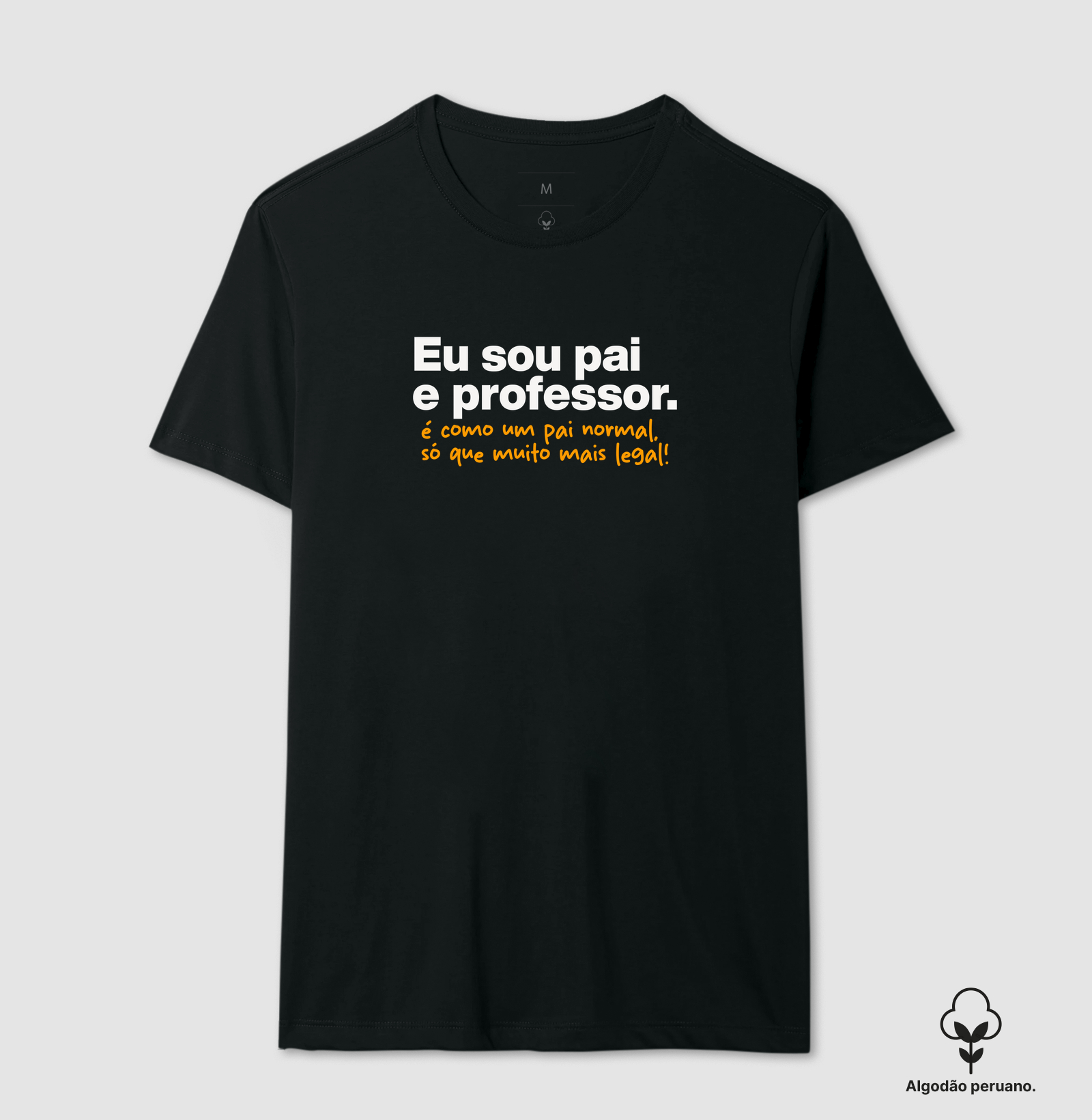 Eu sou pai e professor.