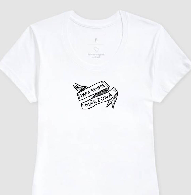 Camiseta Para sempre Mãezona - Algodão Premium