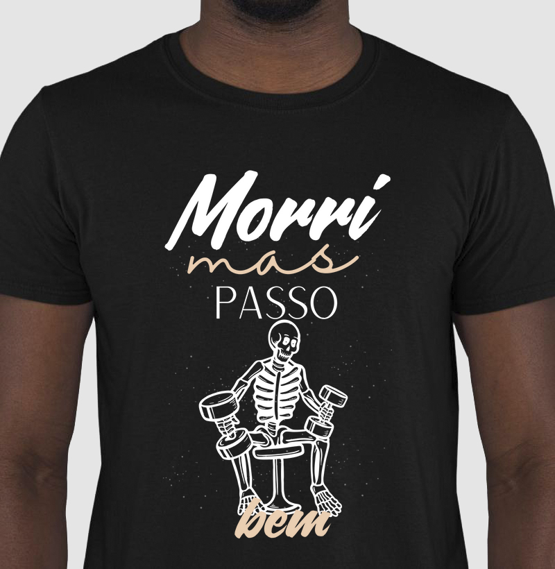 Morri, mas passo bem