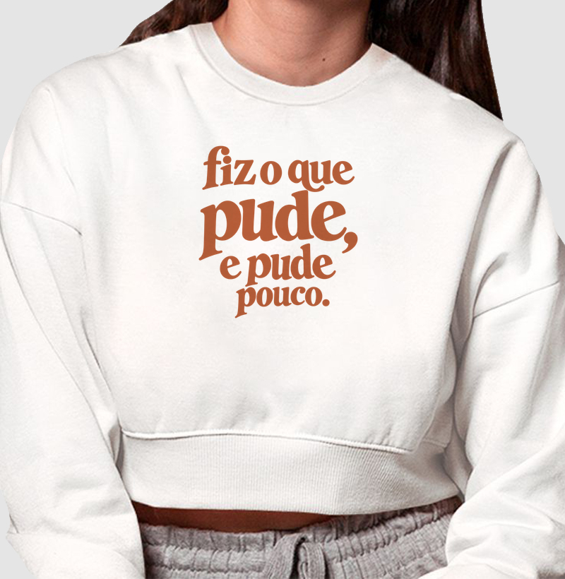 Fiz o que pude, e pude pouco. - Cropped Moletom