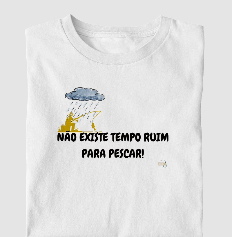 NÃO EXISTE TEMPO RUIM PARA PESCAR!