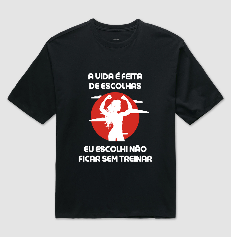 A vida é feita de escolhas, eu escolhi não ficar sem treinar