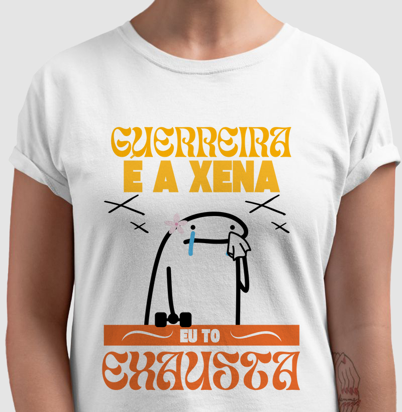 Guerreira é a Xena, eu tô exausta