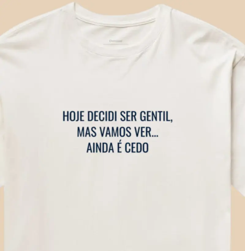 Hoje decidi ser gentil,  mas vamos ver... Ainda é  cedo