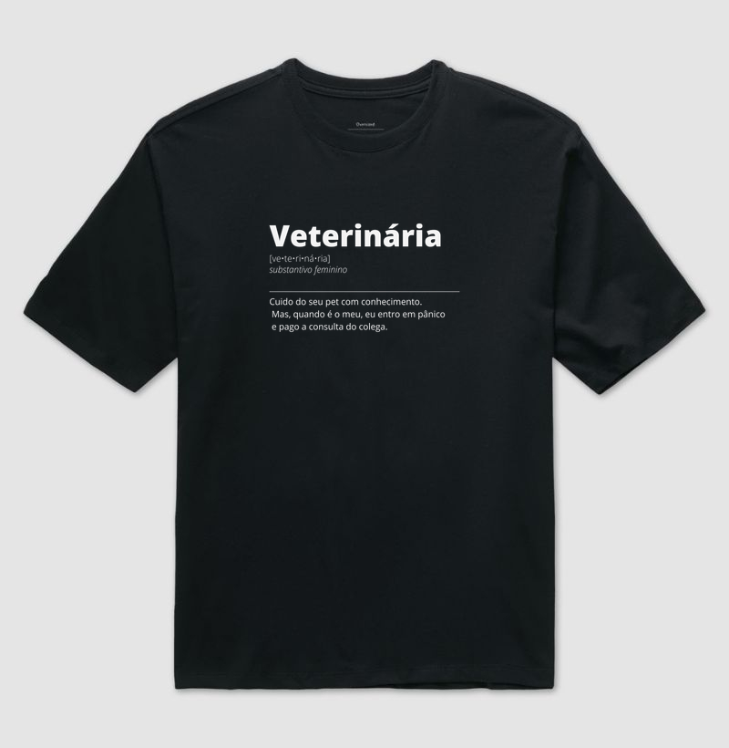 Definições - Veterinária: Veterinária Também Tem Veterinário - Camiseta Oversized
