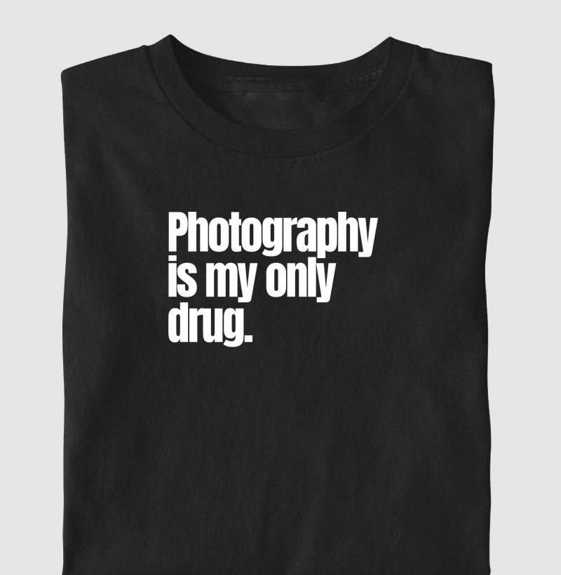 Photography is my only drug