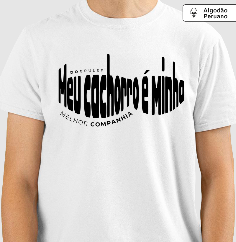 Camiseta Algodão Peruano Meu Cachorro é Minha Melhor Companhia Dog Pulse