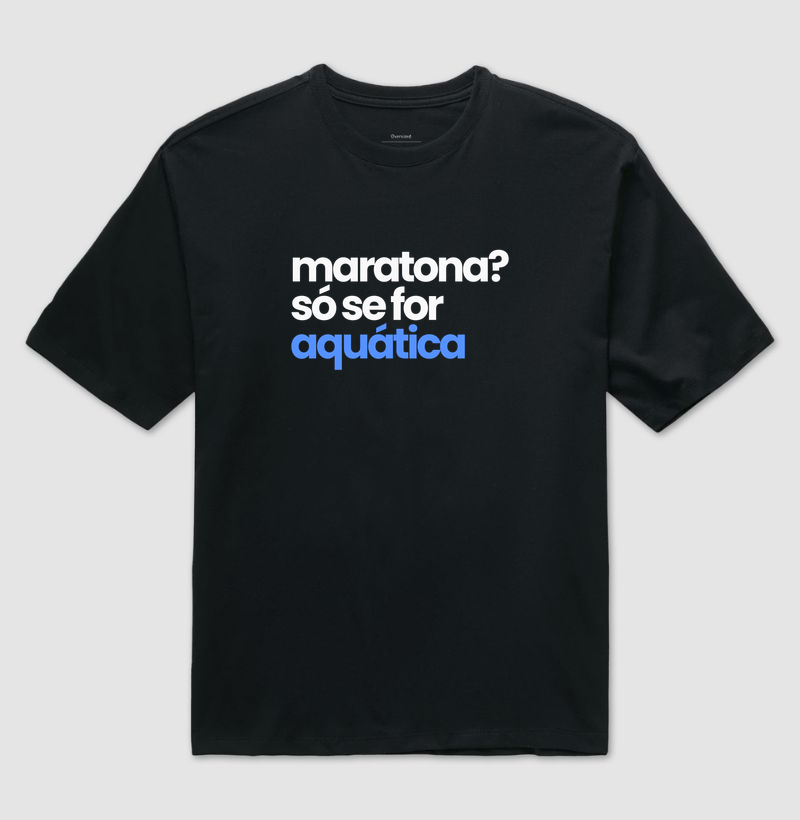 Maratona? Só se for aquática