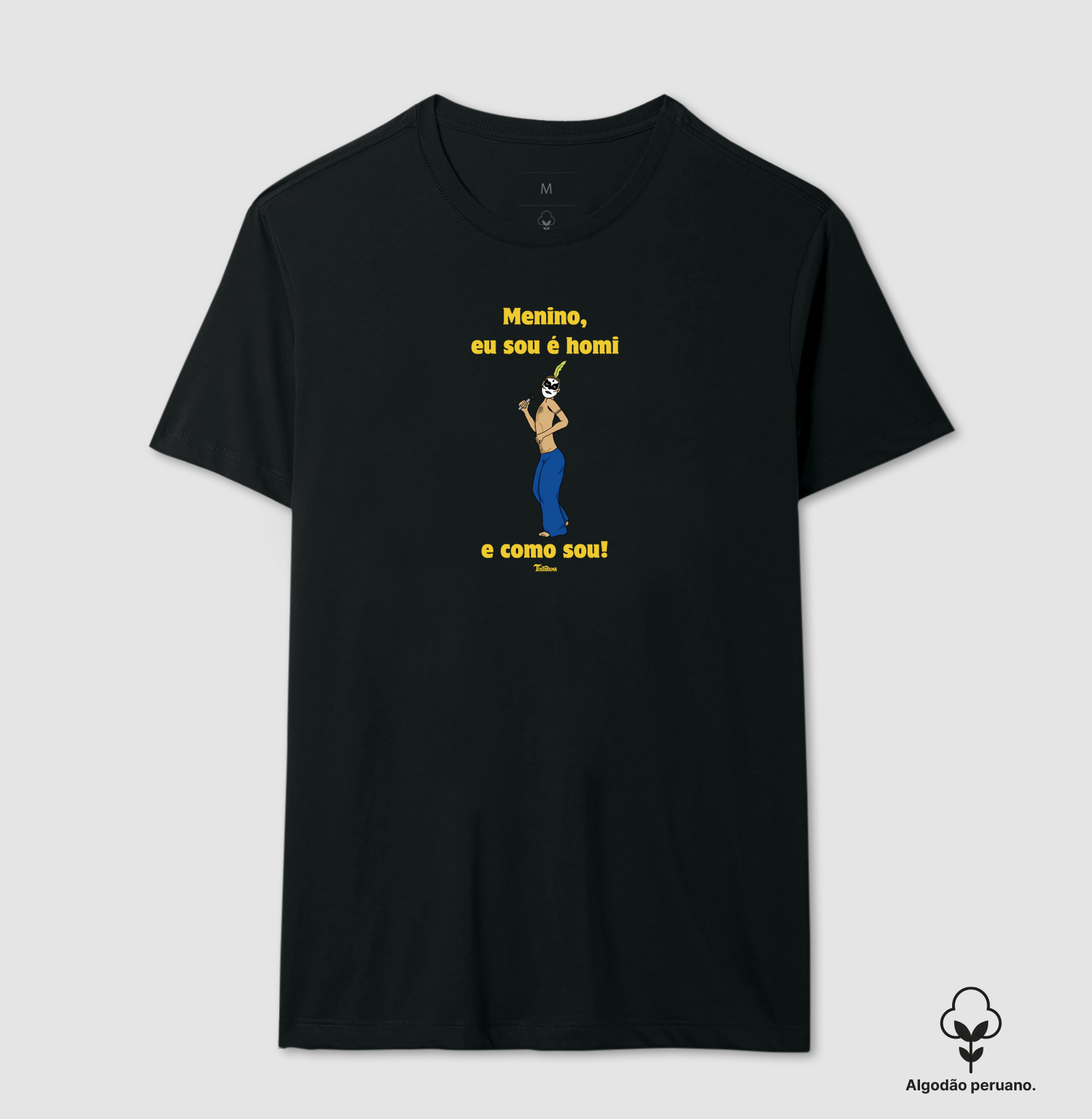 Camiseta de Algodão Peruano "Sou é Homi"