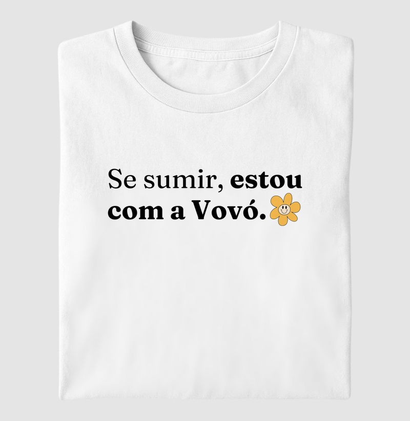 Se sumir, estou com a Vovó. 