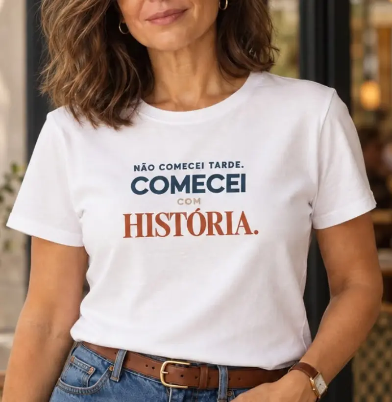 Não comecei tarde. Comecei com história.