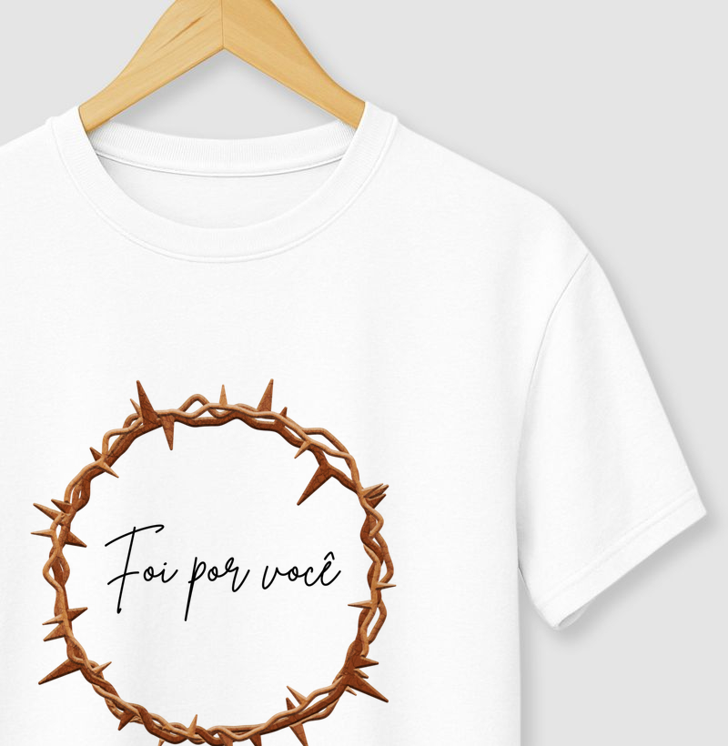 Camiseta "Foi por você" – Fé que se veste
