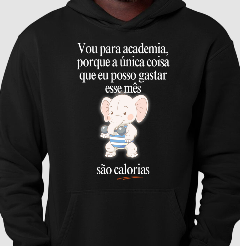 Vou na academia, porque a única coisa que eu posso gastar esse mês, são calorias