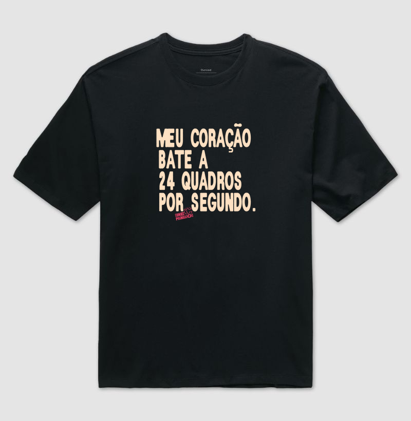 Meu coração bate a 24 quadros por segundo.