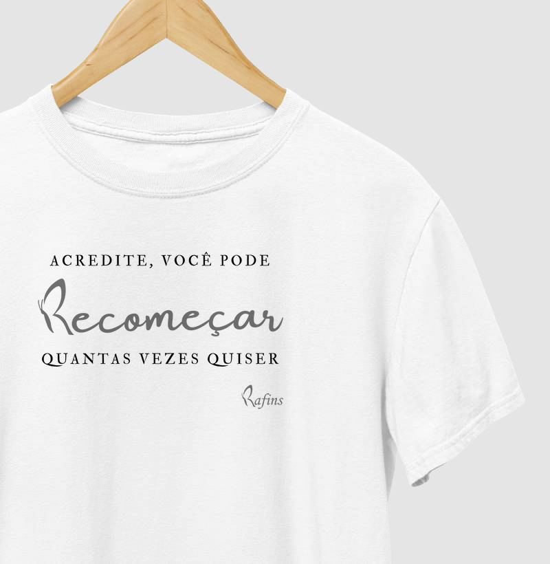 Camiseta - Acredite você pode RECOMEÇAR quantas vezes quiser