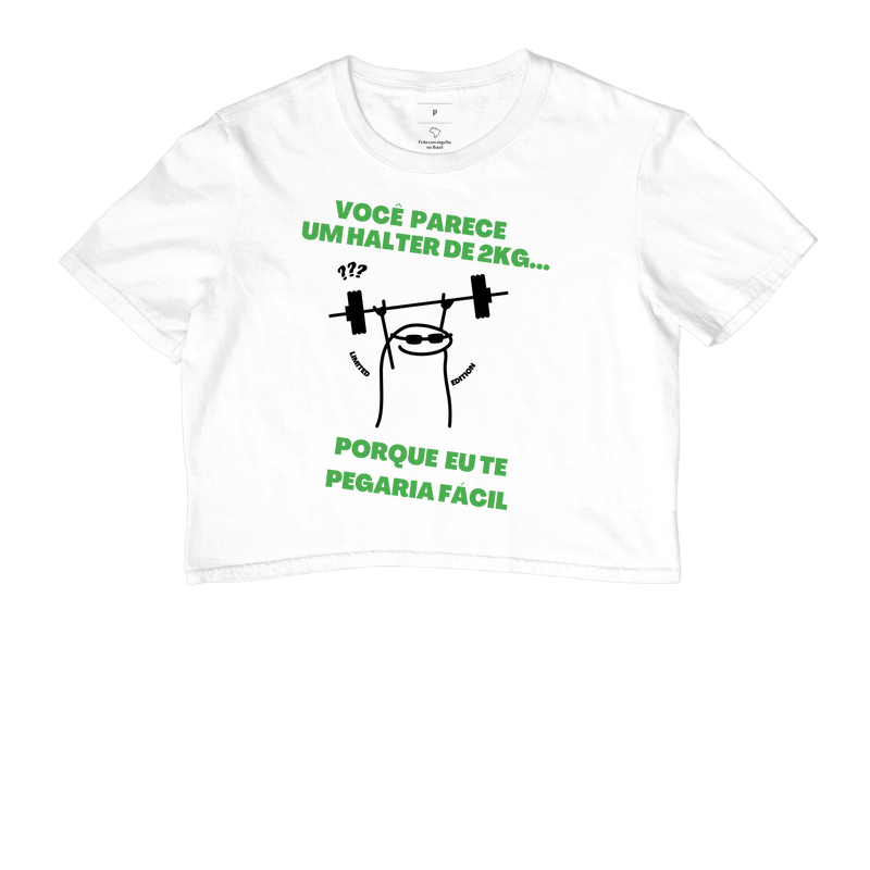 Você parece um halter de 2kg... porque eu te pegaria fácil