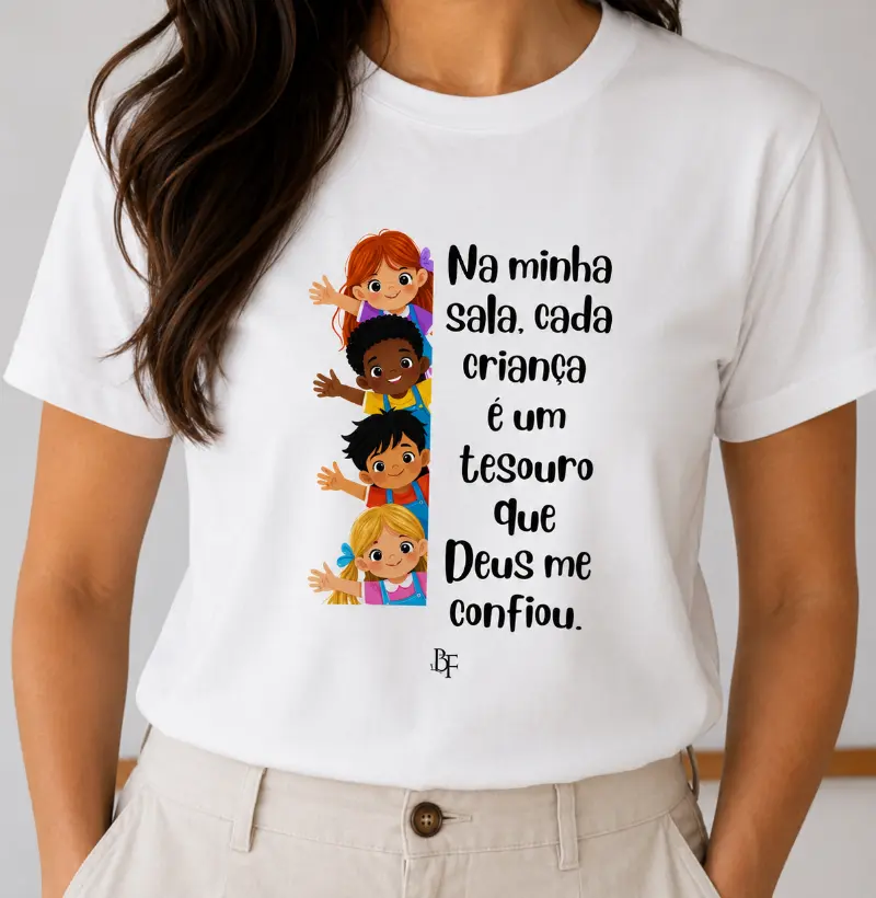 Na minha sala, cada criança é um tesouro que Deus me confiou.