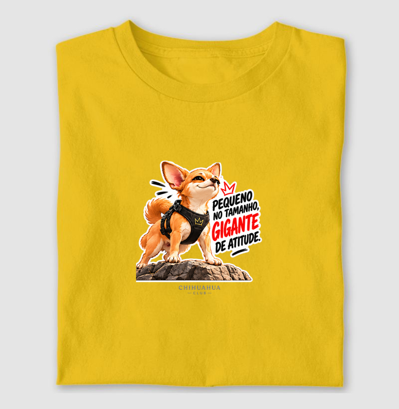Pequeno no tamanho. Gigante na atitude. - Camiseta