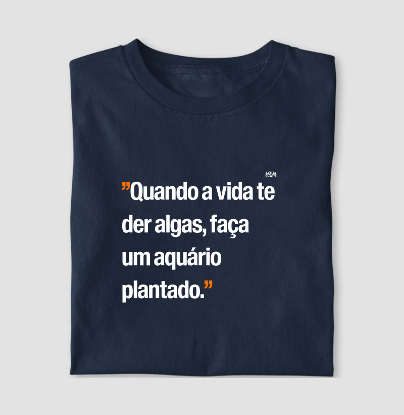 Frase: Quando a vida te ver algas, faça um aquário plantado