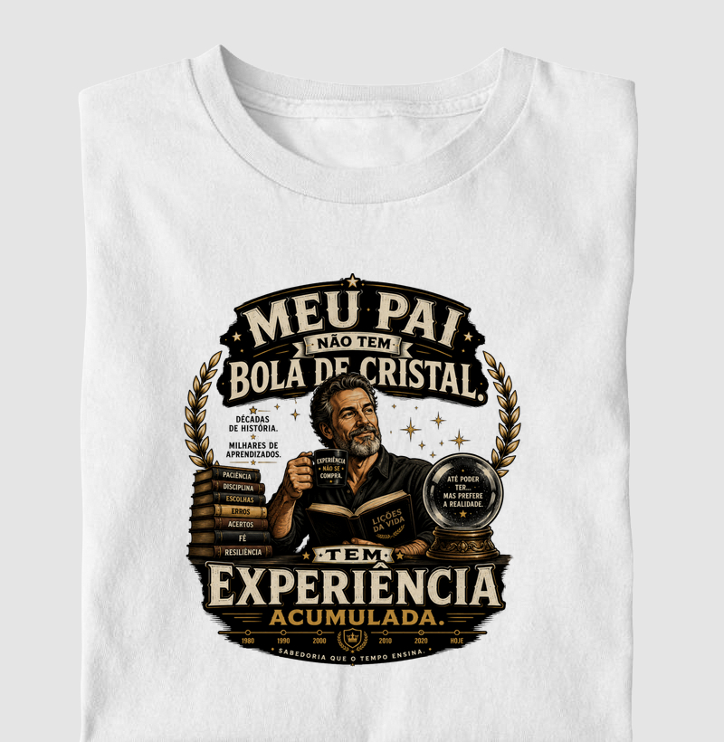 Meu Pai Não Tem Bola de Cristal. Tem Experiência Acumulada