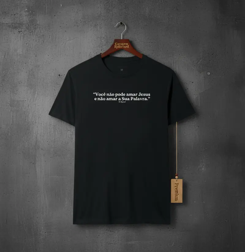 “VOCÊ NÃO PODE AMAR JESUS E NÃO AMAR A SUA PALAVRA.” – R.C. SPROUL