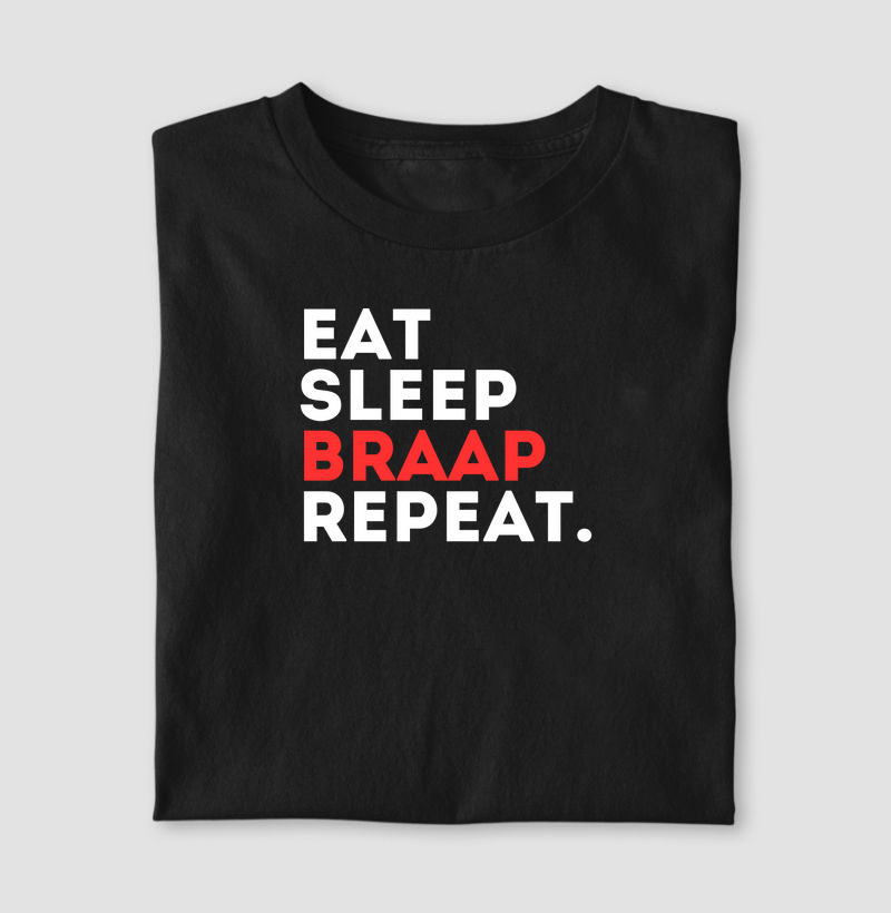 Eat,  sleep, BRAAP repeat