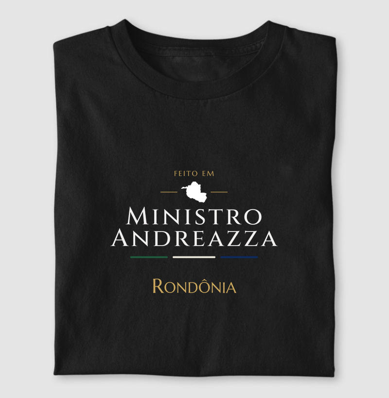 Feito em Ministro Andreazza RO - Camiseta