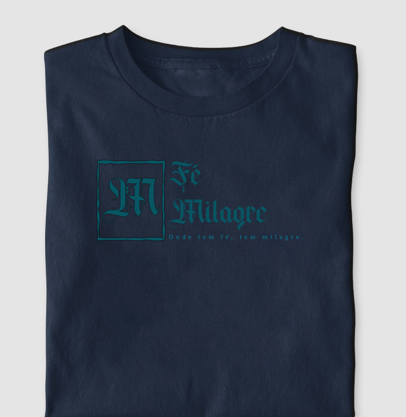 Camiseta Cristã Masculina Onde Tem Fé Tem Milagre