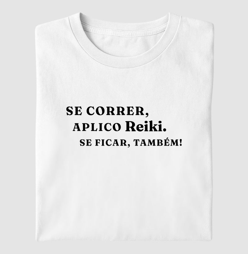 Se Correr, Aplico Reiki. Se Ficar, Também.